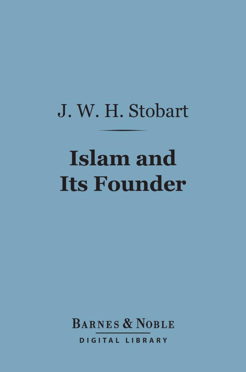 Big bigCover of Islam and Its Founder (Barnes & Noble Digital Library)