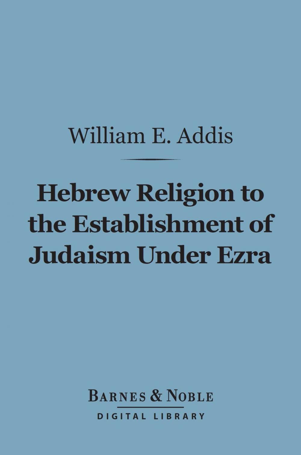 Big bigCover of Hebrew Religion to the Establishment of Judaism Under Ezra (Barnes & Noble Digital Library)