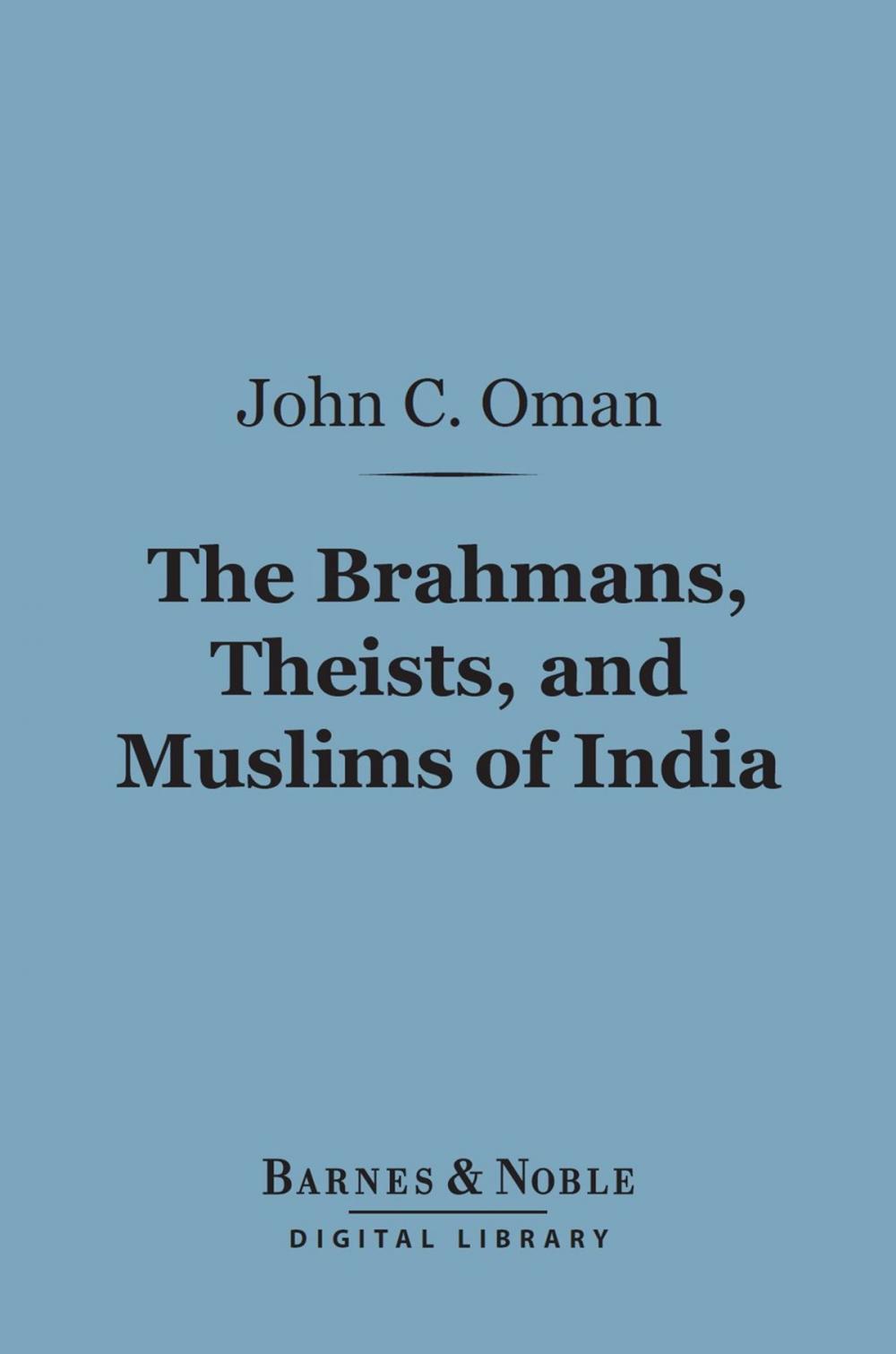 Big bigCover of The Brahmans, Theists, and Muslims of India (Barnes & Noble Digital Library)