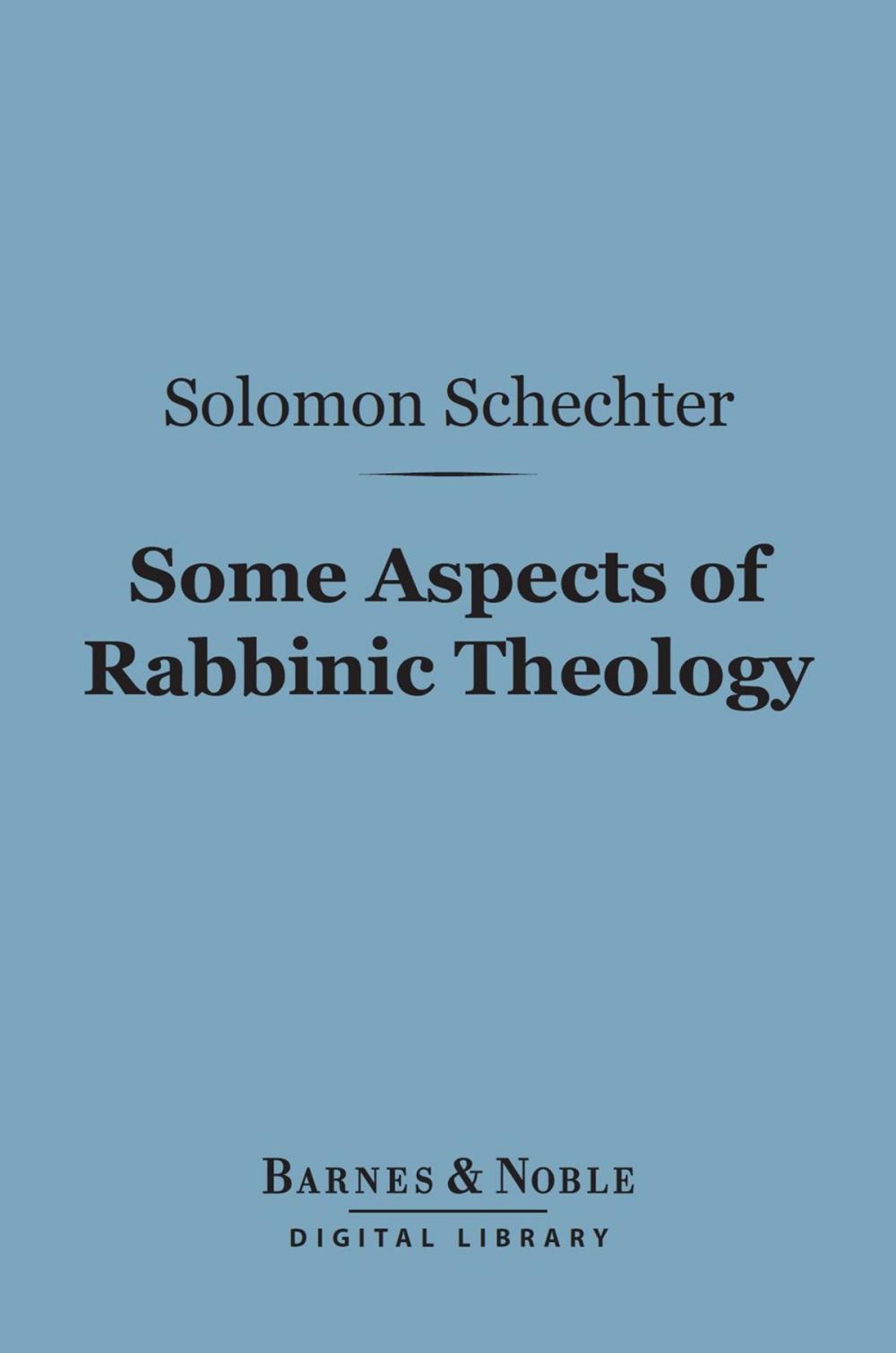 Big bigCover of Some Aspects of Rabbinic Theology (Barnes & Noble Digital Library)