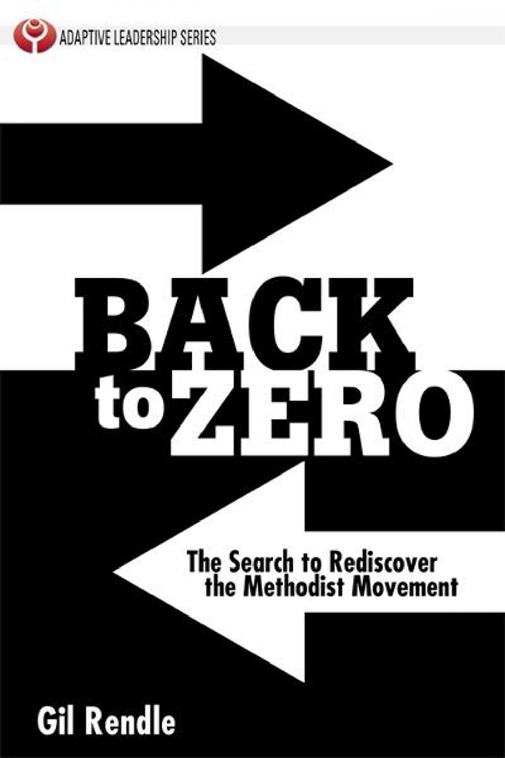 Big bigCover of Back to Zero: The Search to Rediscover the Methodist Movement