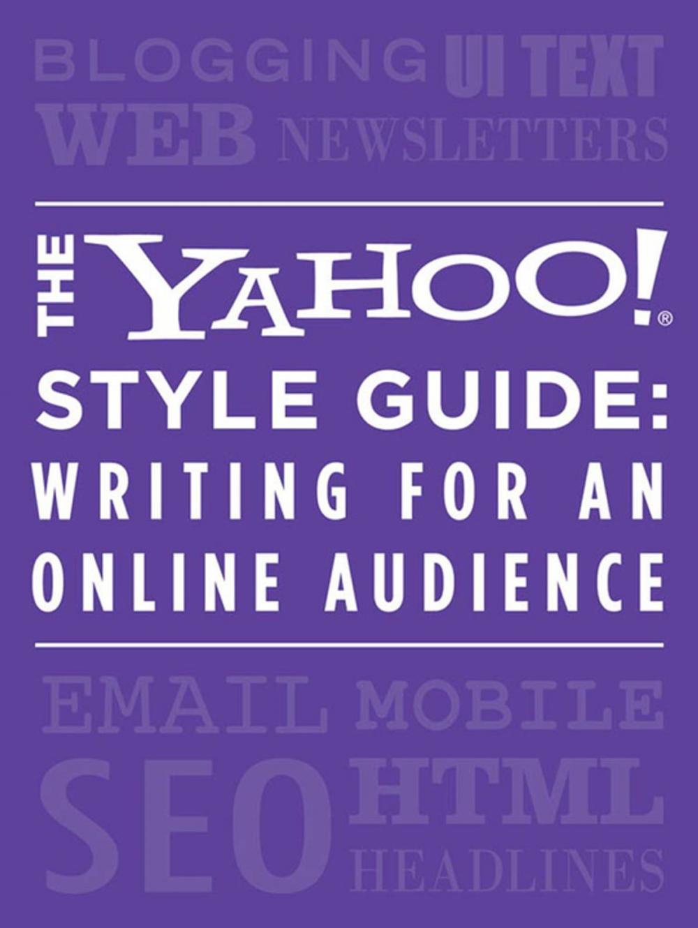 Big bigCover of The Yahoo! Style Guide: Writing for an Online Audience