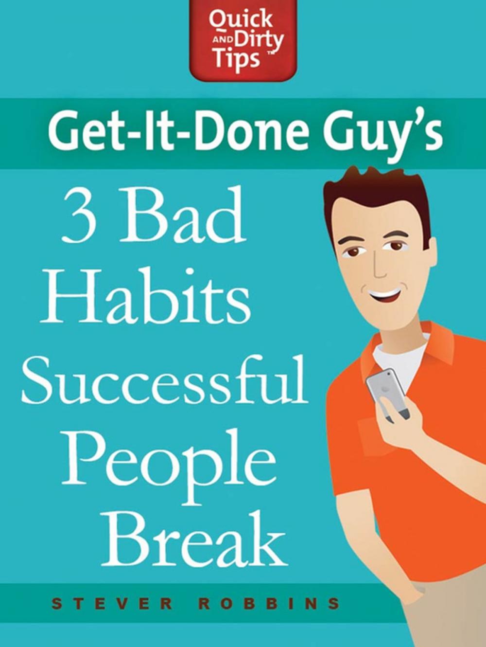 Big bigCover of Get-it-Done Guy's 3 Bad Habits Successful People Break