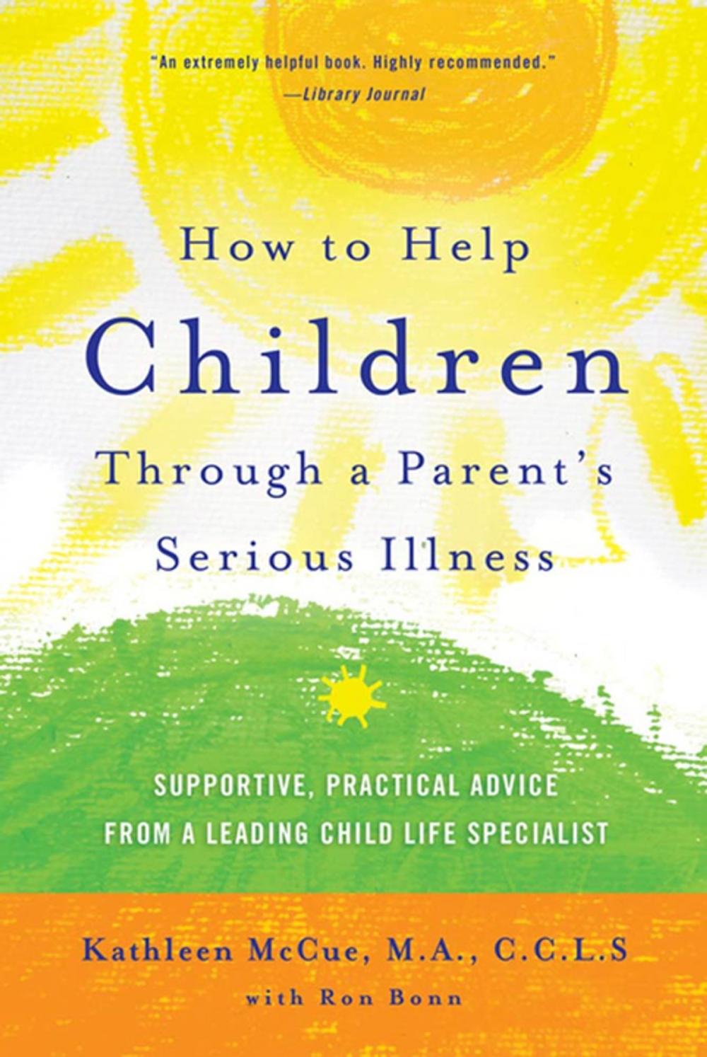 Big bigCover of How to Help Children Through a Parent's Serious Illness