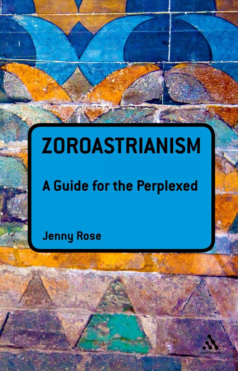 Big bigCover of Zoroastrianism: A Guide for the Perplexed