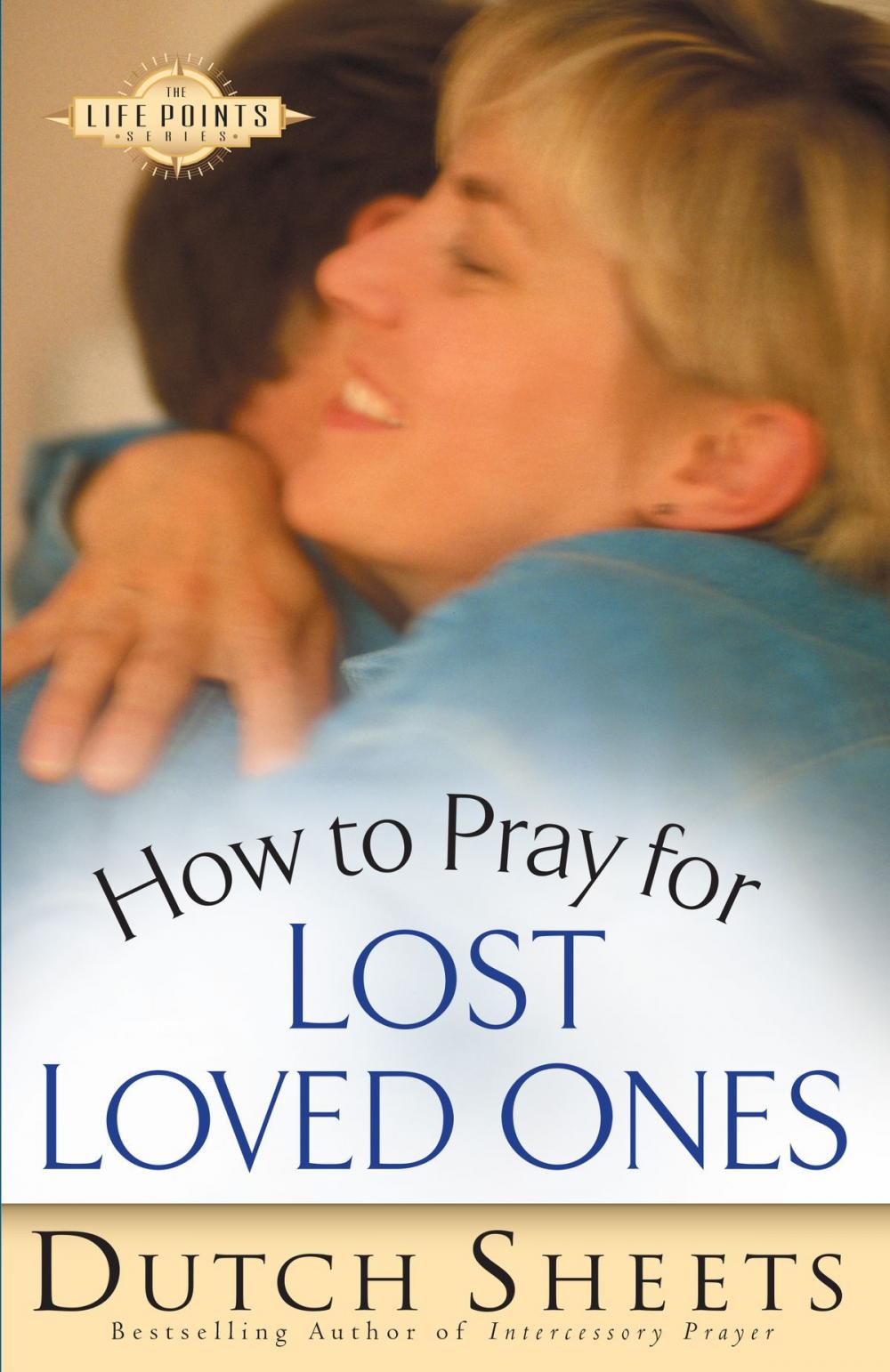 Big bigCover of How to Pray for Lost Loved Ones (The Life Points Series)