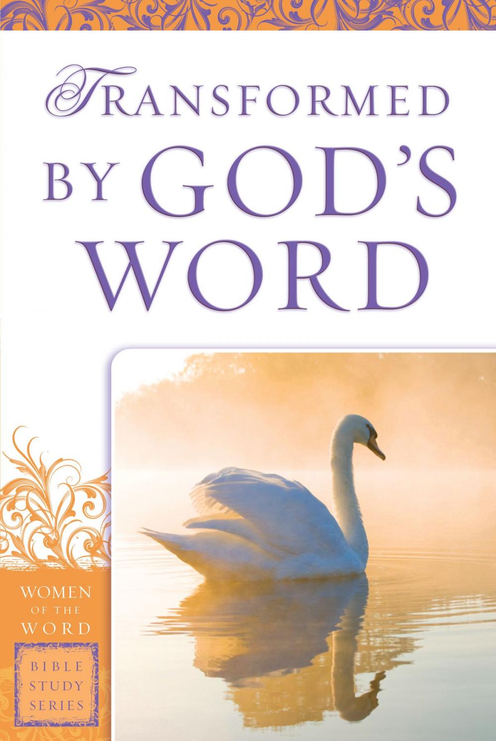 Big bigCover of Transformed by God's Word (Women of the Word Bible Study Series)