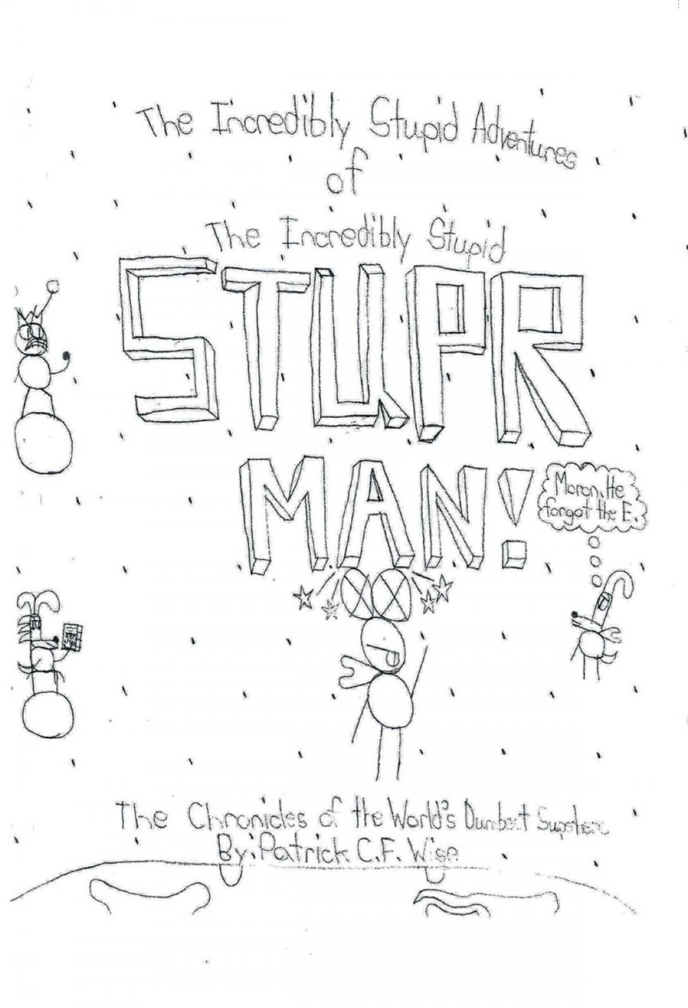 Big bigCover of The Incredibly Stupid Adventures of the Incredibly Stupid Stuper Man!