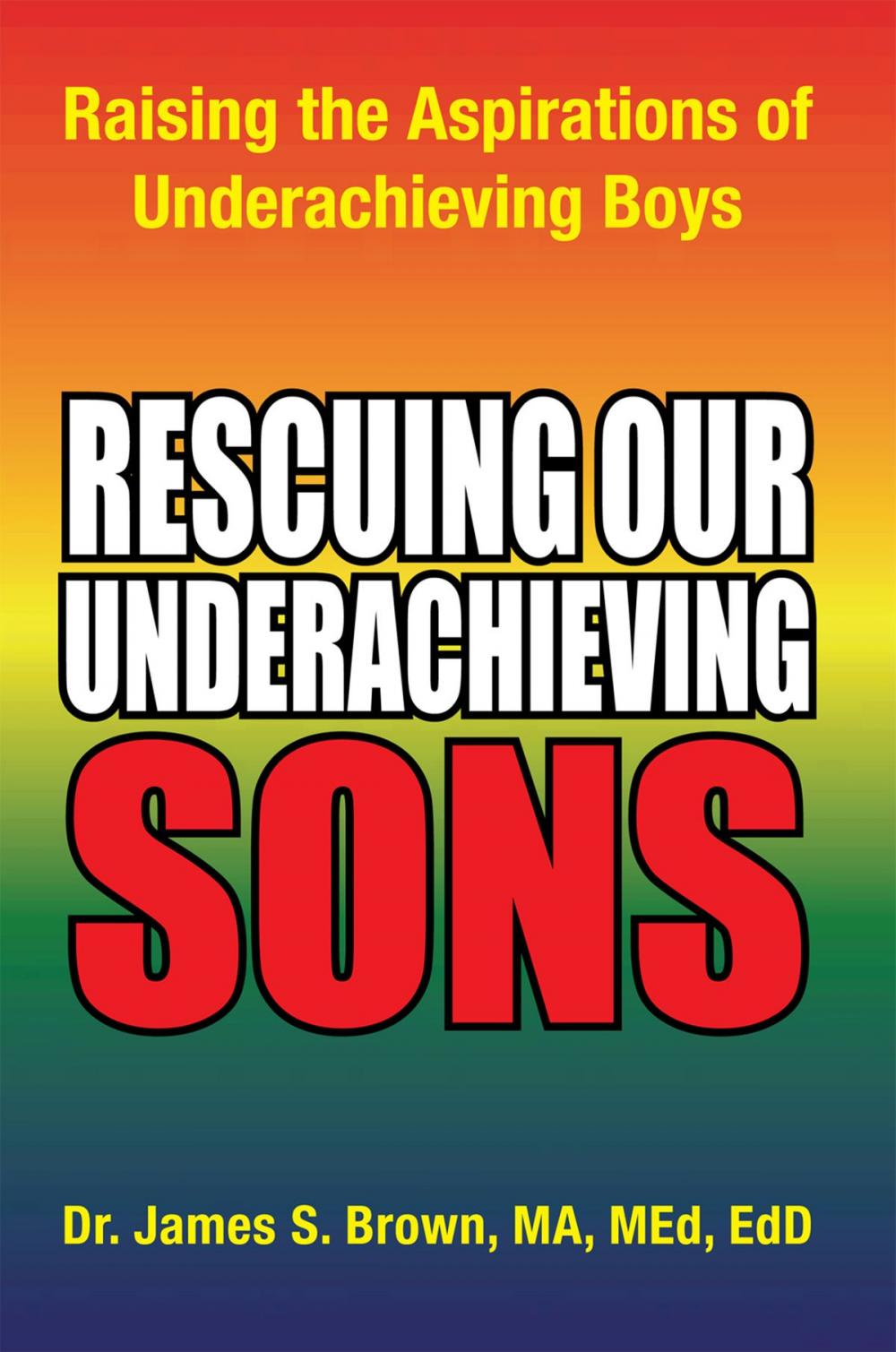 Big bigCover of Rescuing Our Underachieving Sons