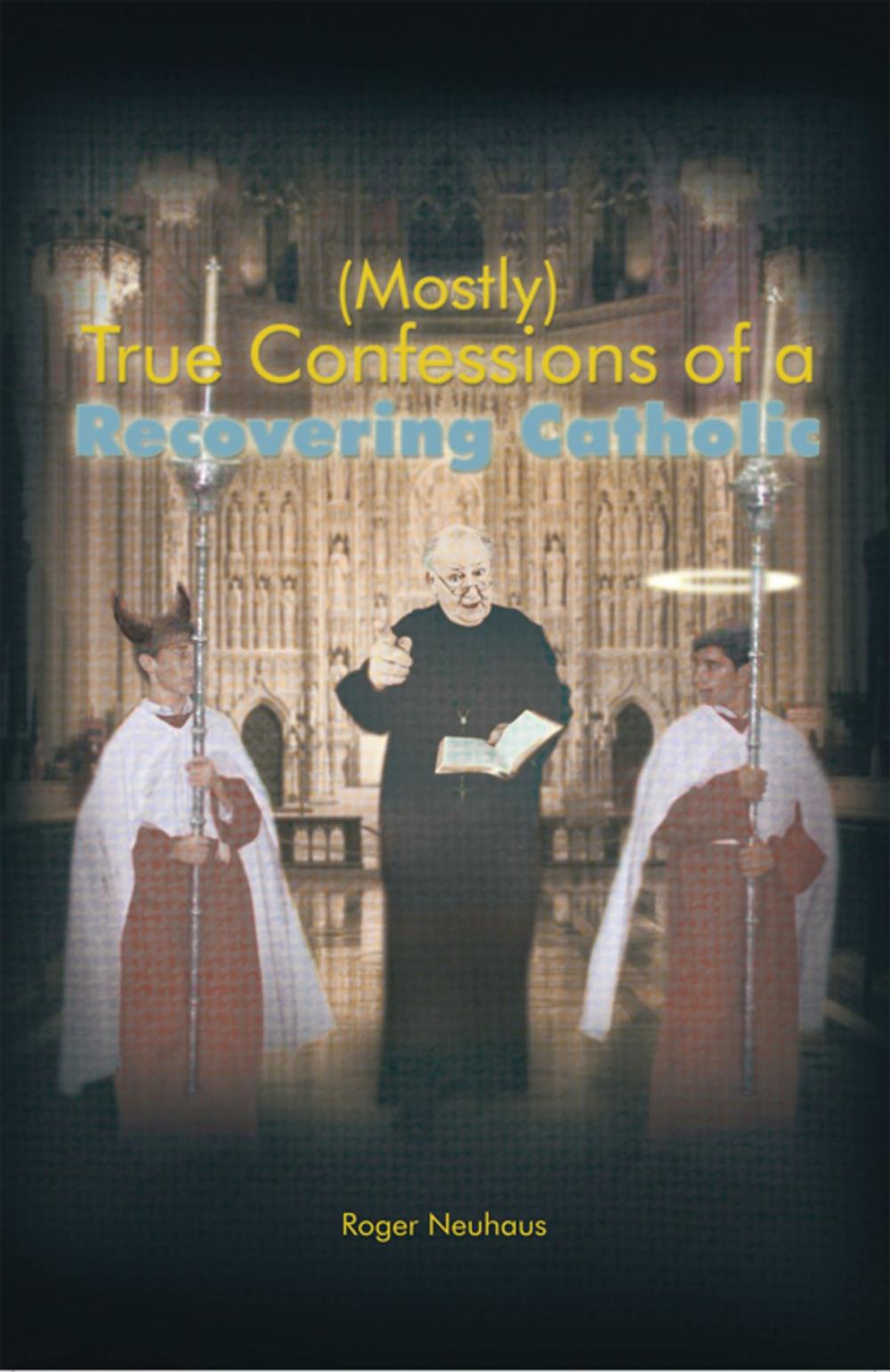 Big bigCover of (Mostly) True Confessions of a Recovering Catholic