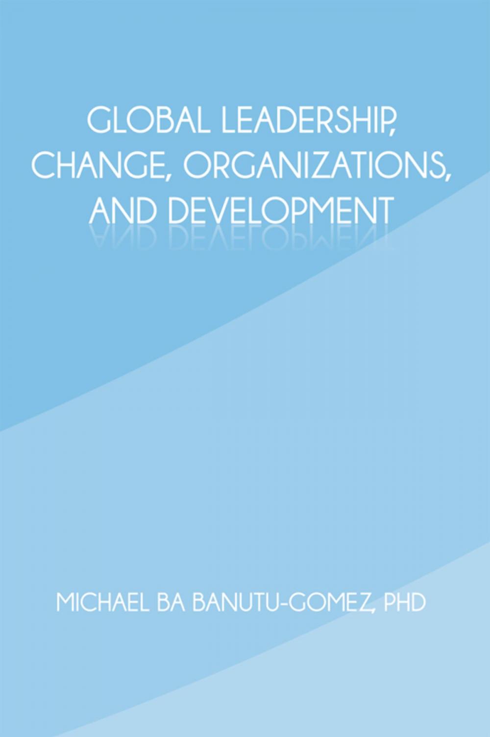 Big bigCover of Global Leadership, Change, Organizations, and Development