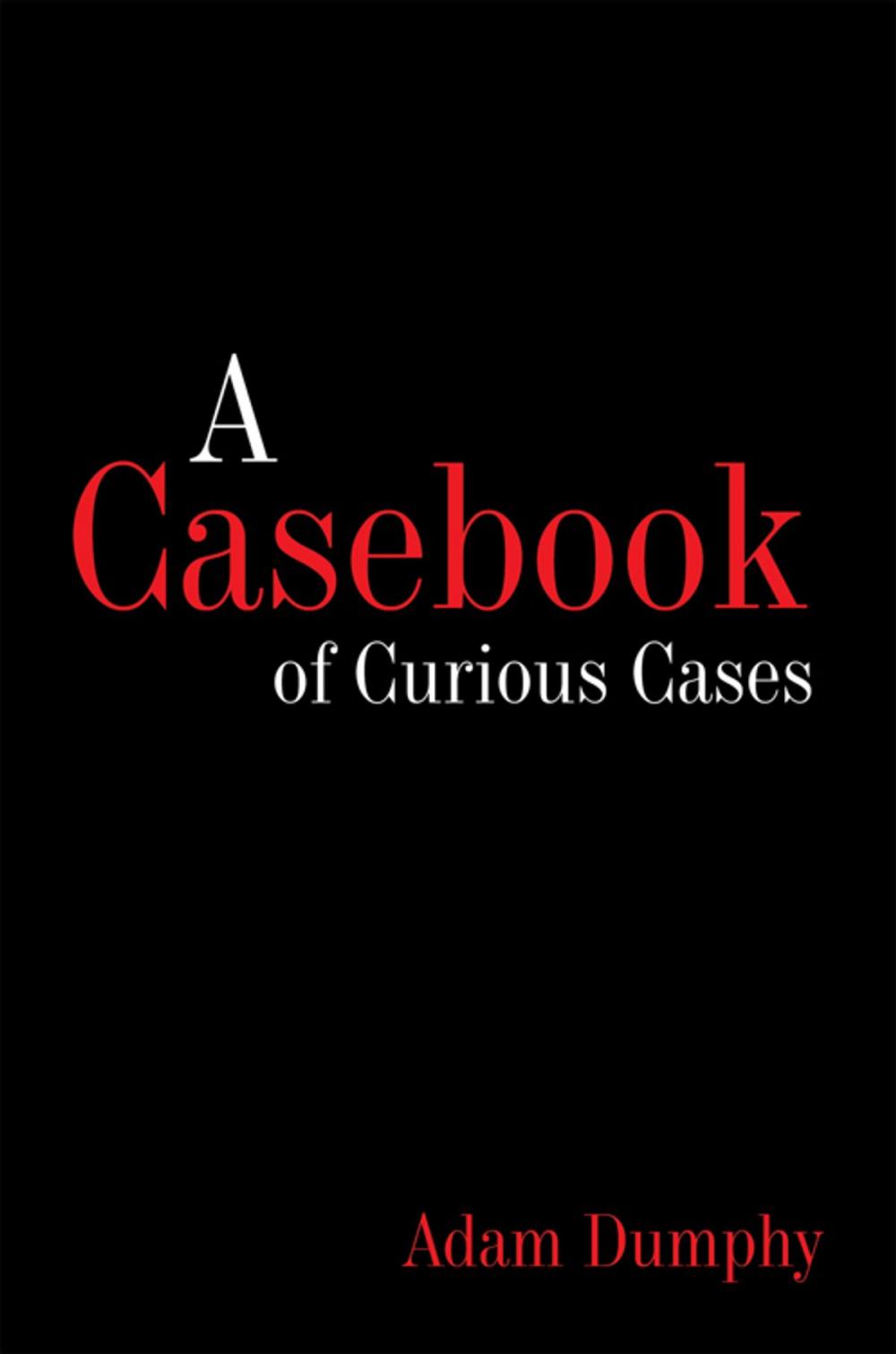 Big bigCover of A Casebook of Curious Cases