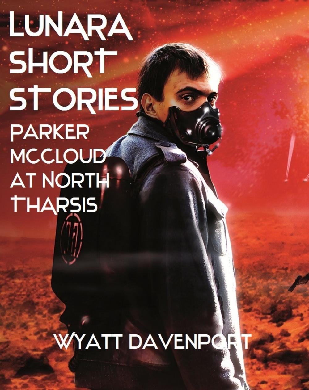 Big bigCover of Lunara Short Story: Parker McCloud at North Tharsis