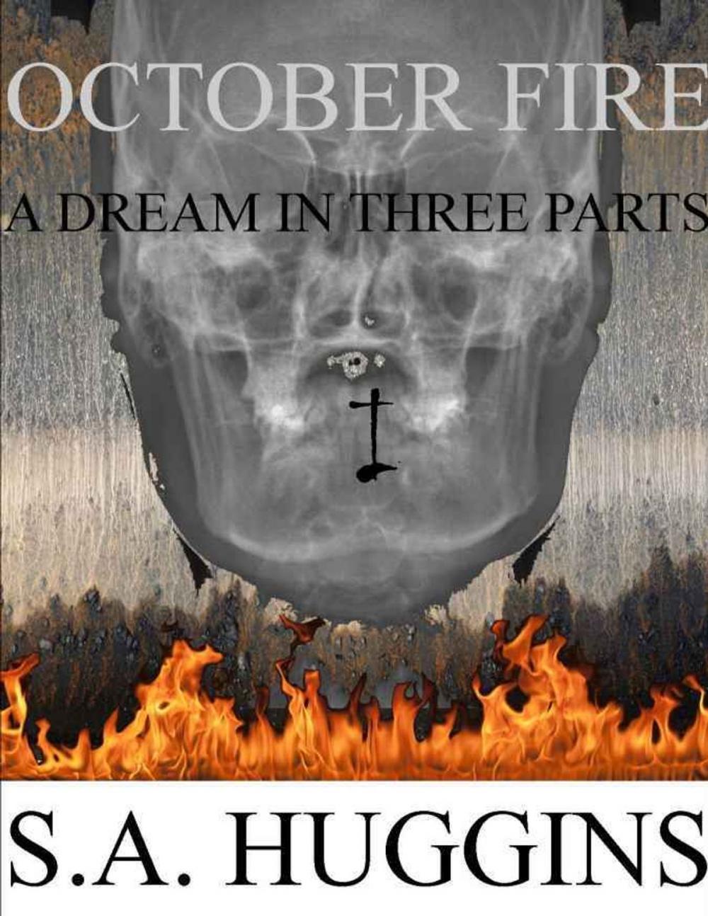 Big bigCover of October Fire: A Dream In Three Parts (Episode I Of A Short Story Series)