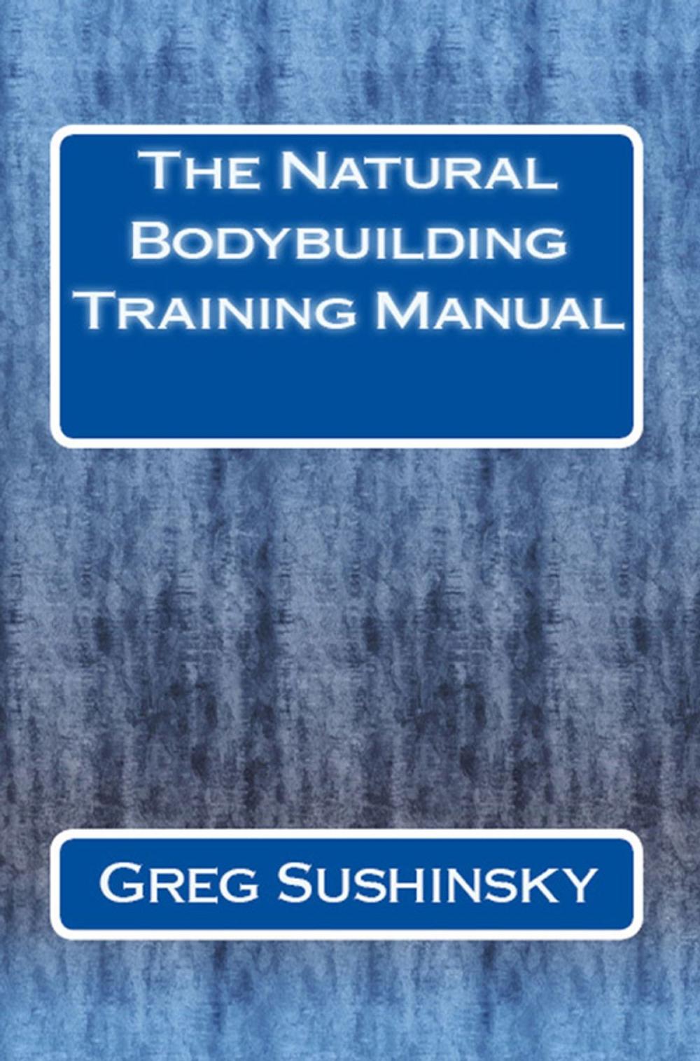 Big bigCover of The Natural Bodybuilding Training Manual