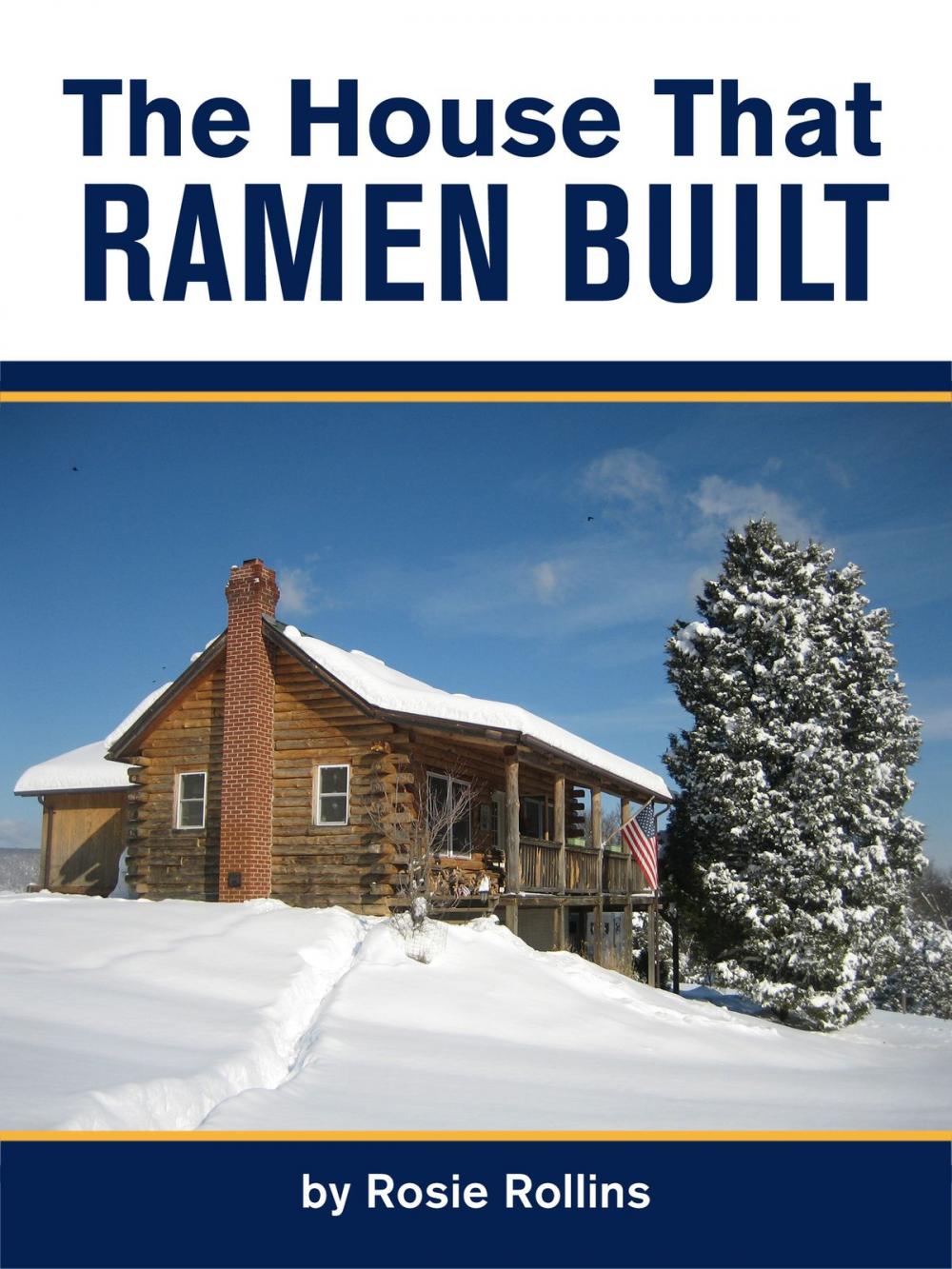 Big bigCover of The House That Ramen Built or How to Build a Log Cabin