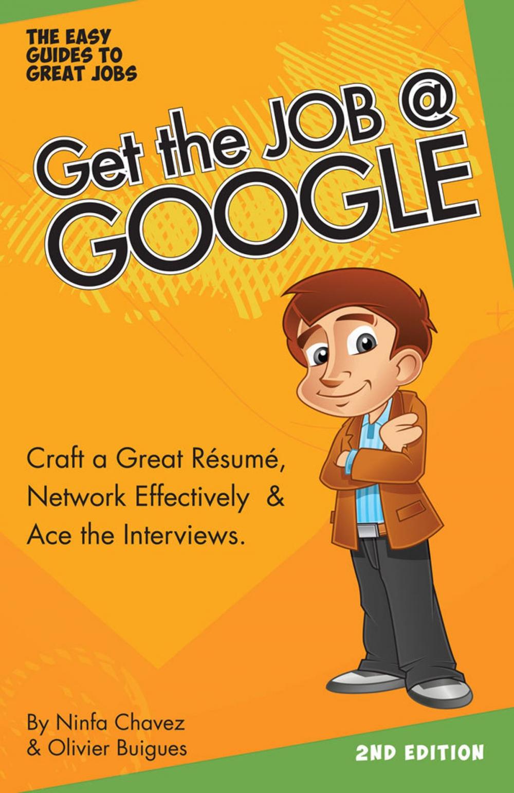 Big bigCover of Get the Job at Google: Craft a Great Résumé, Network Effectively & Ace the Interviews