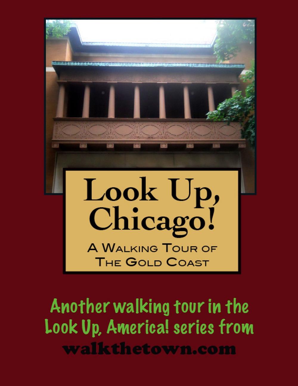 Big bigCover of Look Up, Chicago! A Walking Tour of the Gold Coast