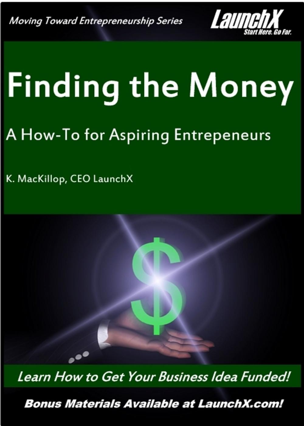 Big bigCover of Finding the Money: A How-To for Aspiring Entrepreneurs