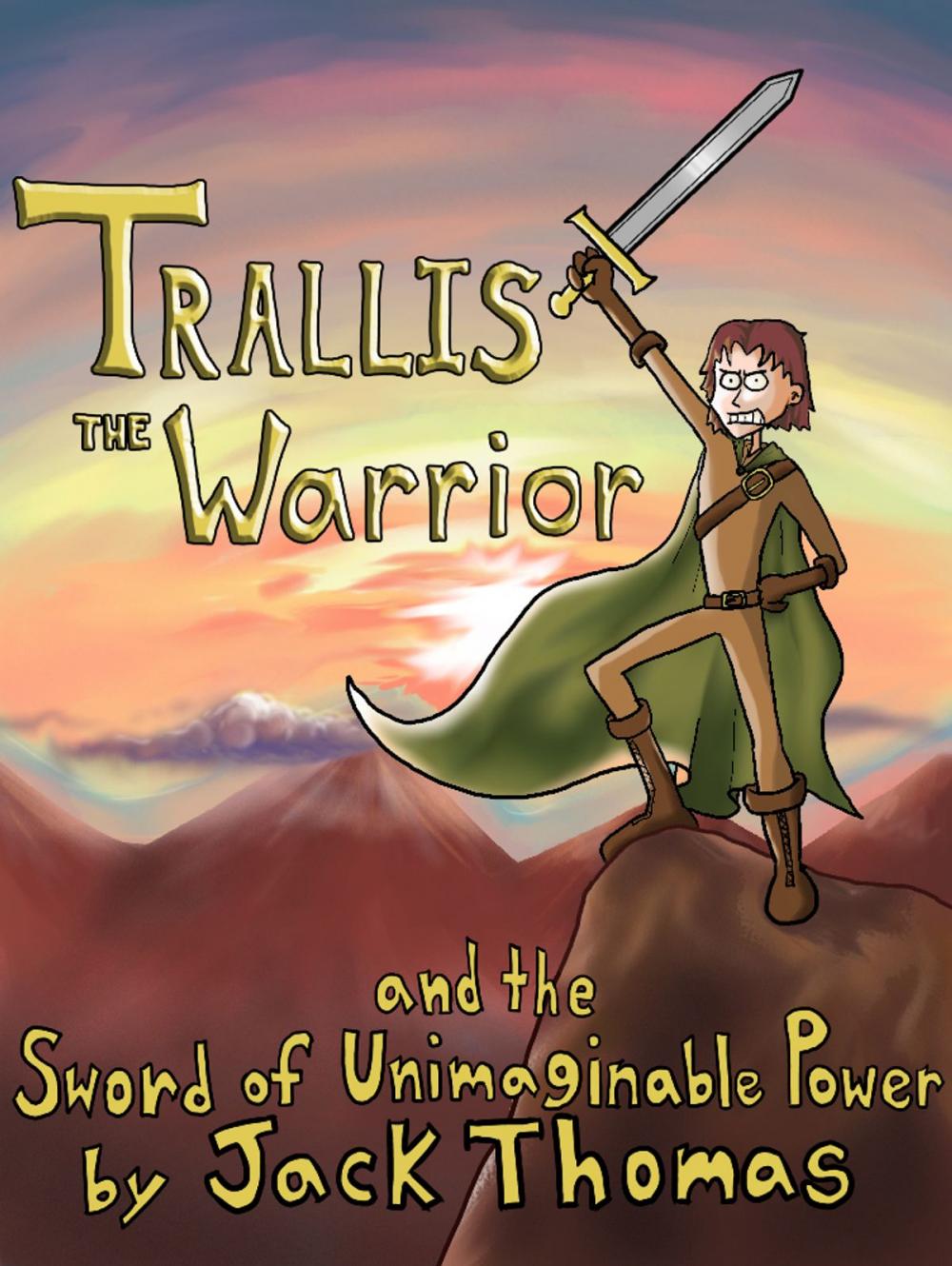 Big bigCover of Trallis the Warrior and the Sword of Unimaginable Power