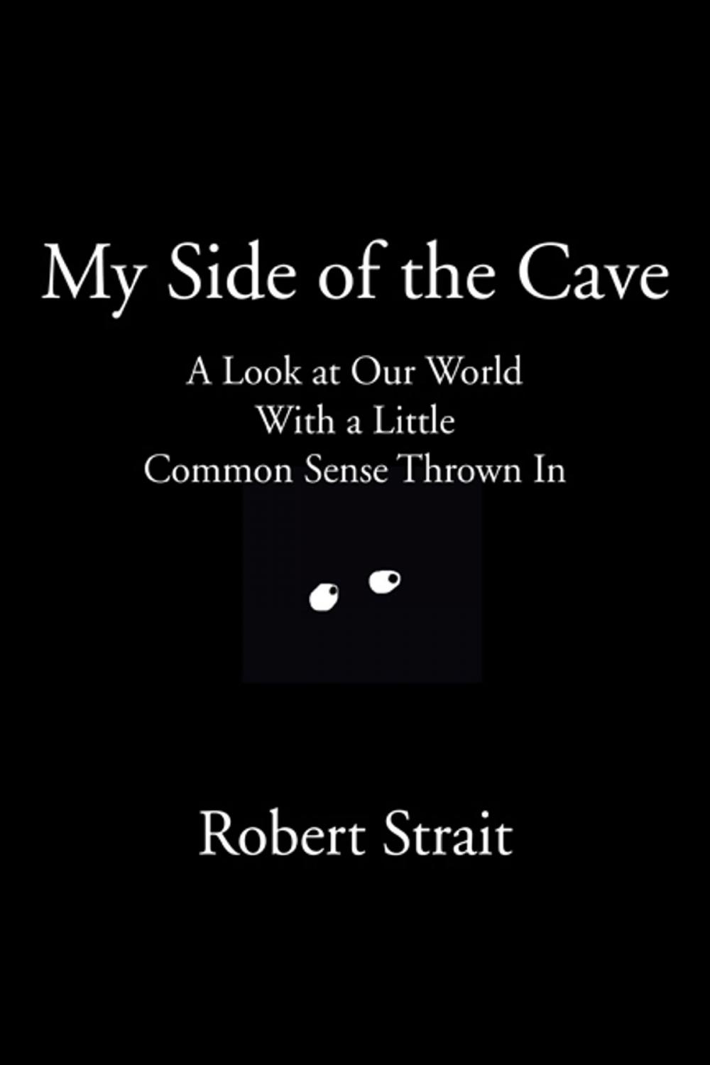 Big bigCover of My Side of the Cave A Look at Our World With a Little Common Sense Thrown In