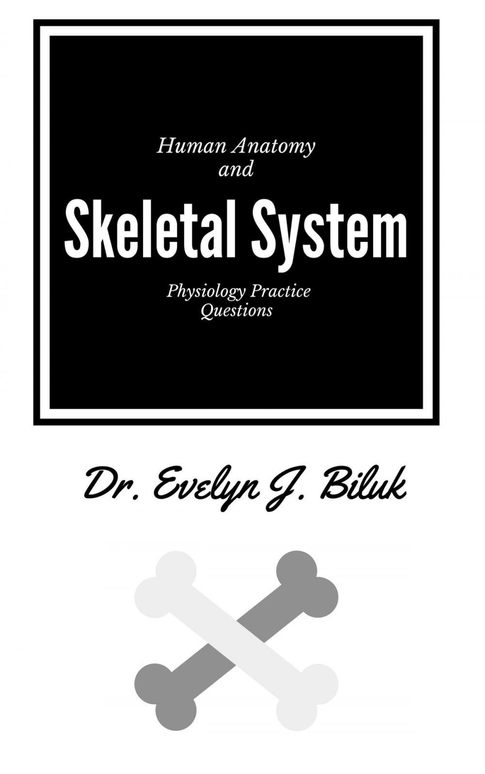 Big bigCover of Human Anatomy and Physiology Practice Questions: Skeletal System