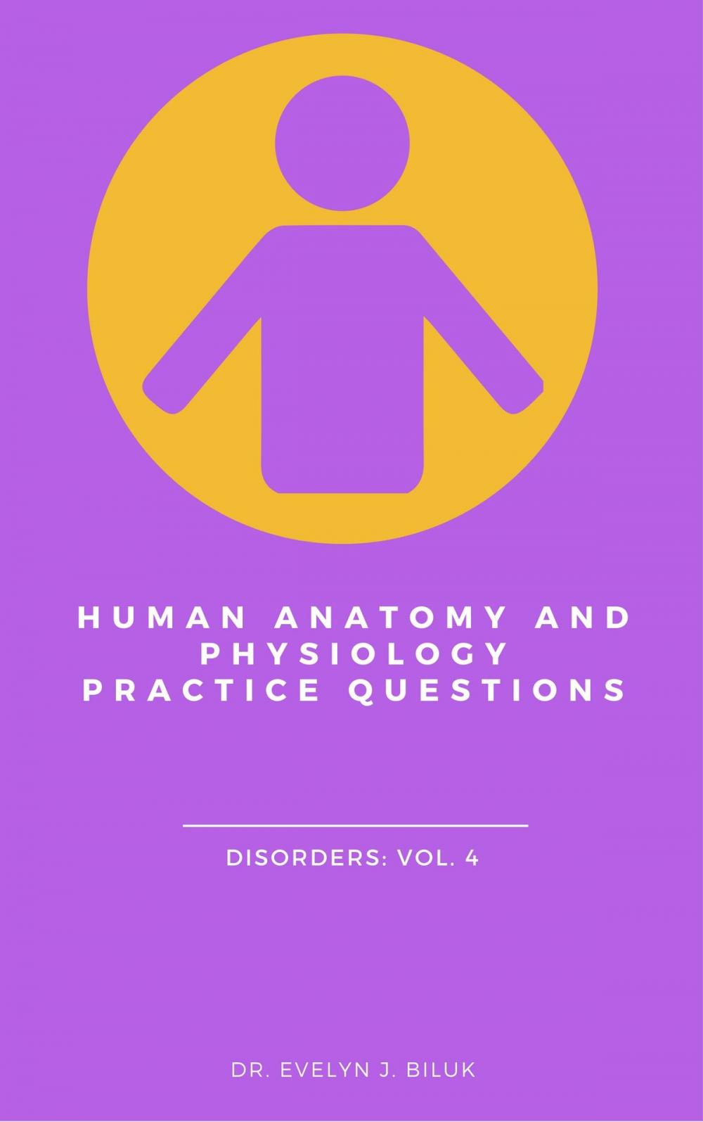 Big bigCover of Human Anatomy and Physiology Practice Questions: Disorders Vol. 4