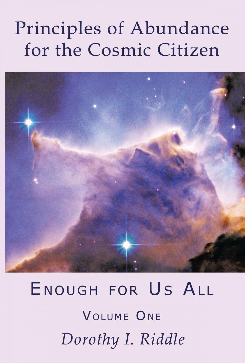 Big bigCover of Principles of Abundance for the Cosmic Citizen: Enough for Us All, Volume One