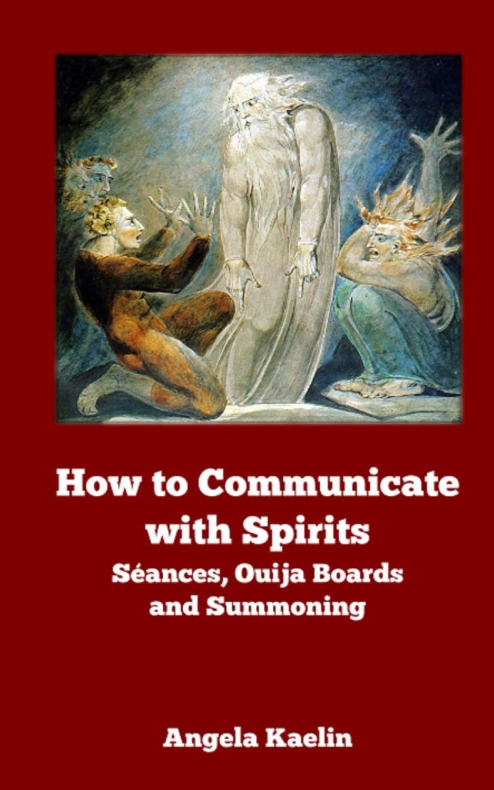 Big bigCover of How to Communicate with Spirits: Séances, Ouija Boards and Summoning