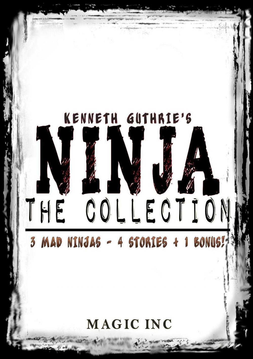 Big bigCover of Ninja The Collection: 3 mad ninjas - 4 stories + 1 bonus!