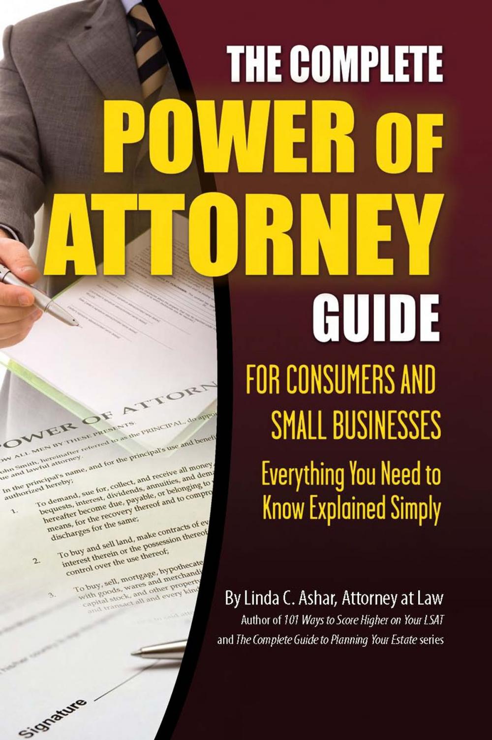 Big bigCover of The Complete Power of Attorney Guide for Consumers and Small Businesses: Everything You Need to Know Explained Simply