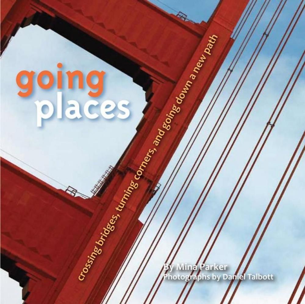 Big bigCover of Going Places: Crossing Bridges, Turning Corners, and Going Down a New Path