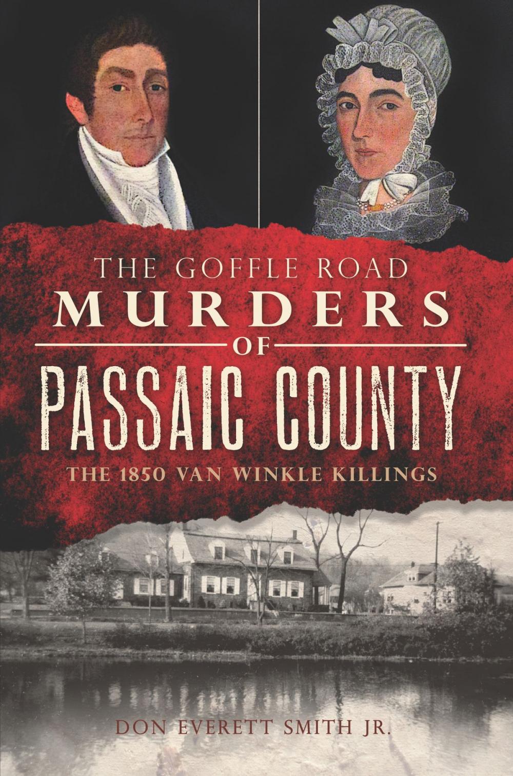 Big bigCover of The Goffle Road Murders of Passaic County: The 1850 Van Winkle Killings