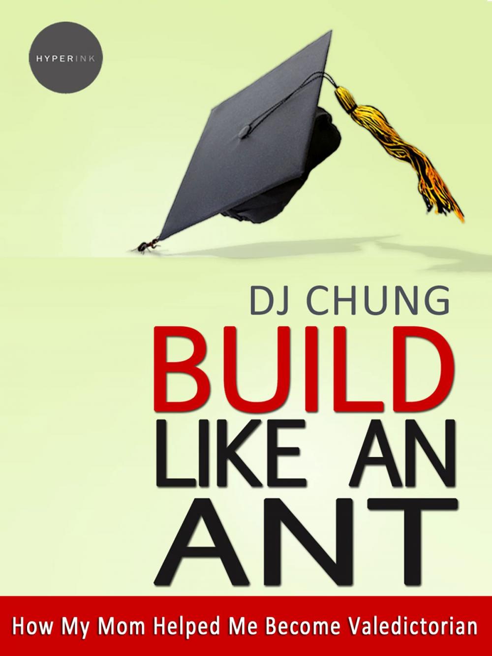 Big bigCover of Build Like An Ant: How My Mom Helped Me Become Valedictorian