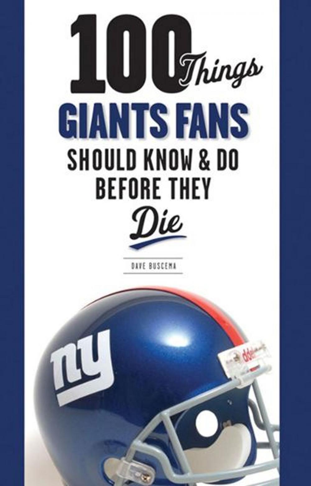 Big bigCover of 100 Things Giants Fans Should Know & Do Before They Die