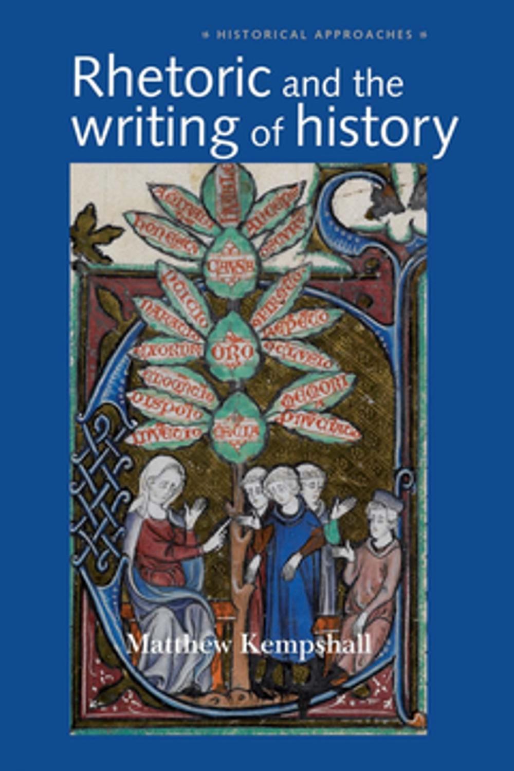 Big bigCover of Rhetoric and the Writing of History, 400–1500