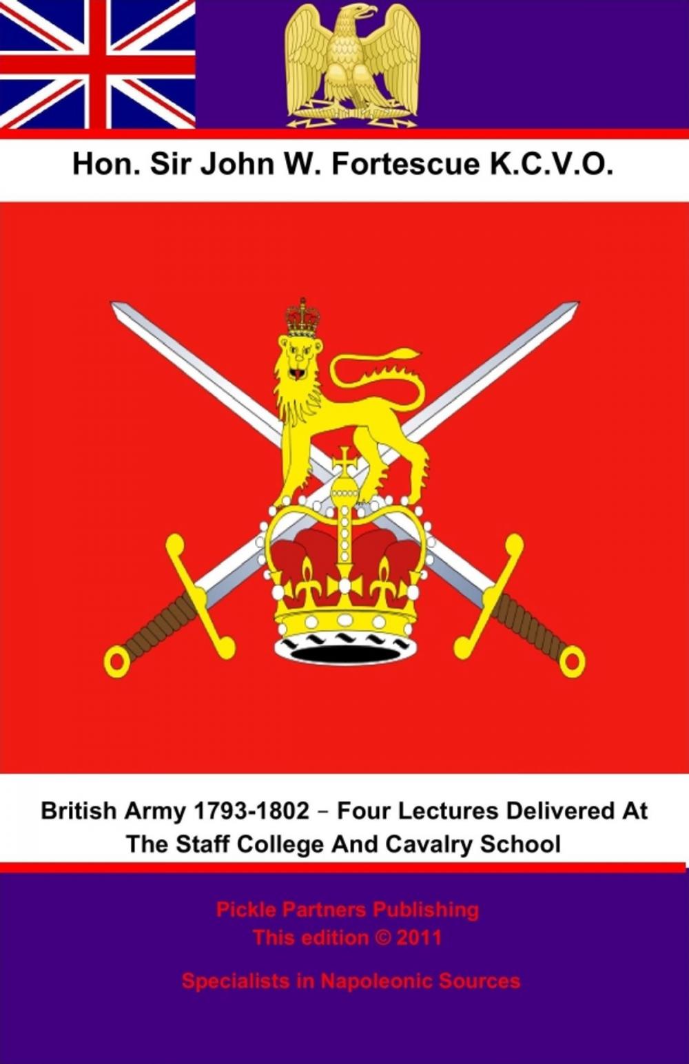 Big bigCover of The British Army 1793-1802 – Four Lectures Delivered At The Staff College And Cavalry School