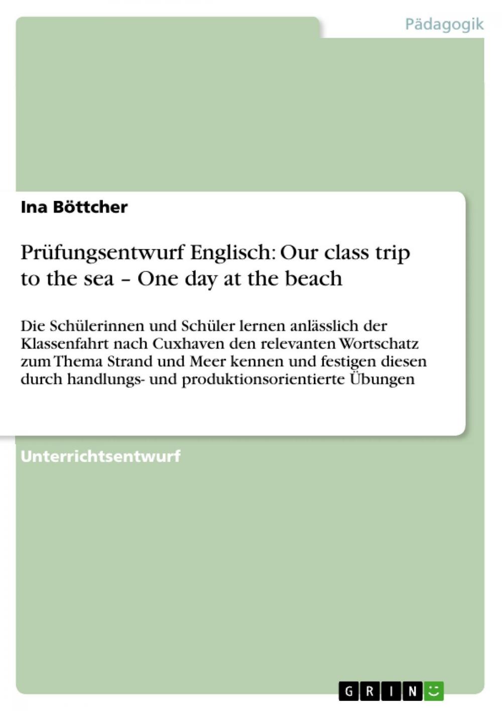 Big bigCover of Prüfungsentwurf Englisch: Our class trip to the sea - One day at the beach