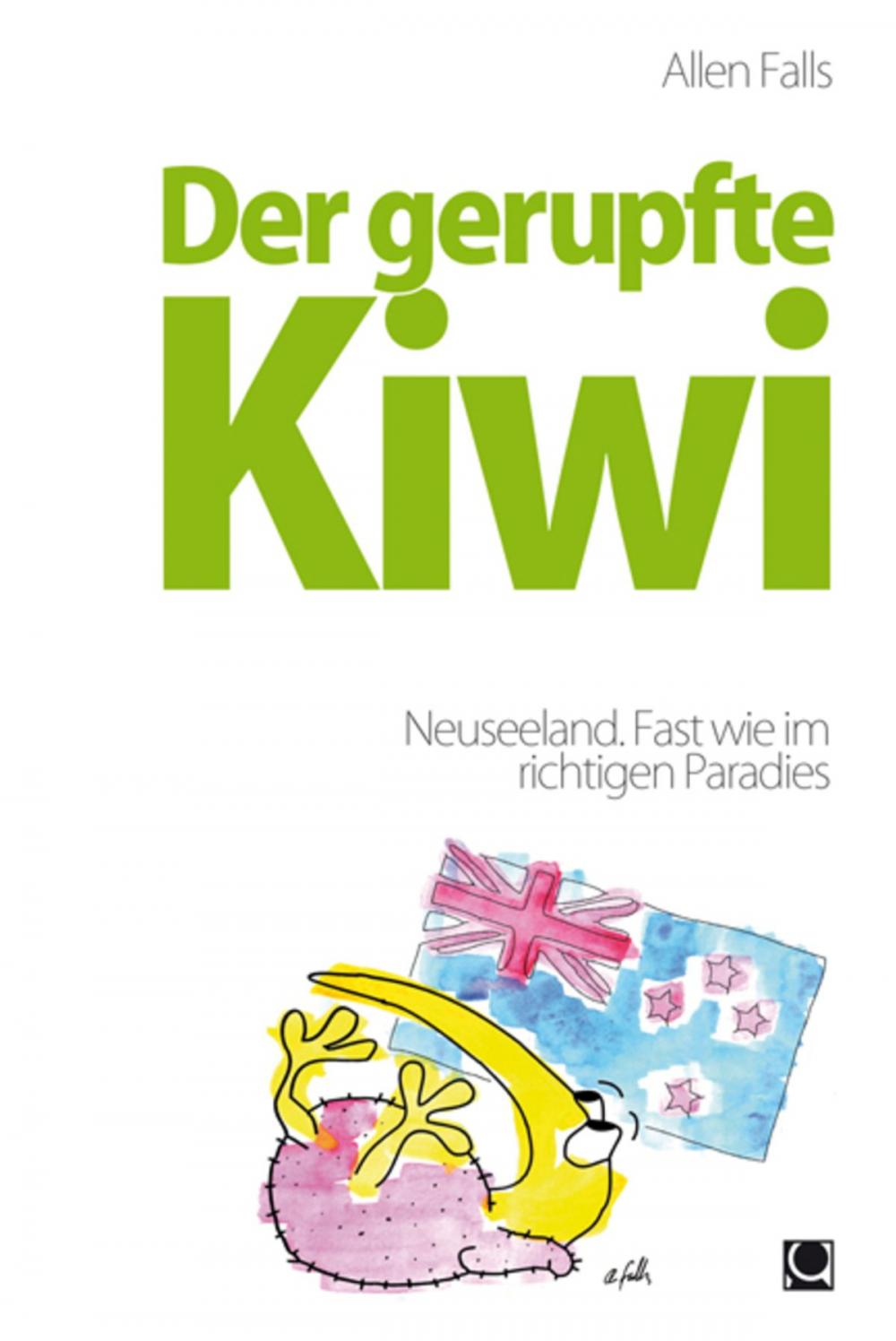 Big bigCover of Der gerupfte Kiwi - Neuseeland. Fast wie im richtigen Paradies