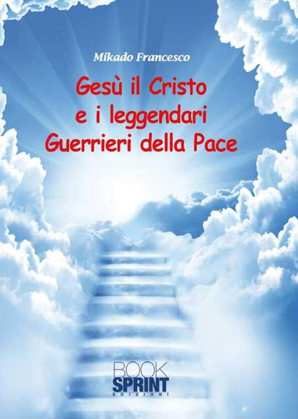 Big bigCover of Gesù il Cristo e i leggendari Guerrieri della Pace