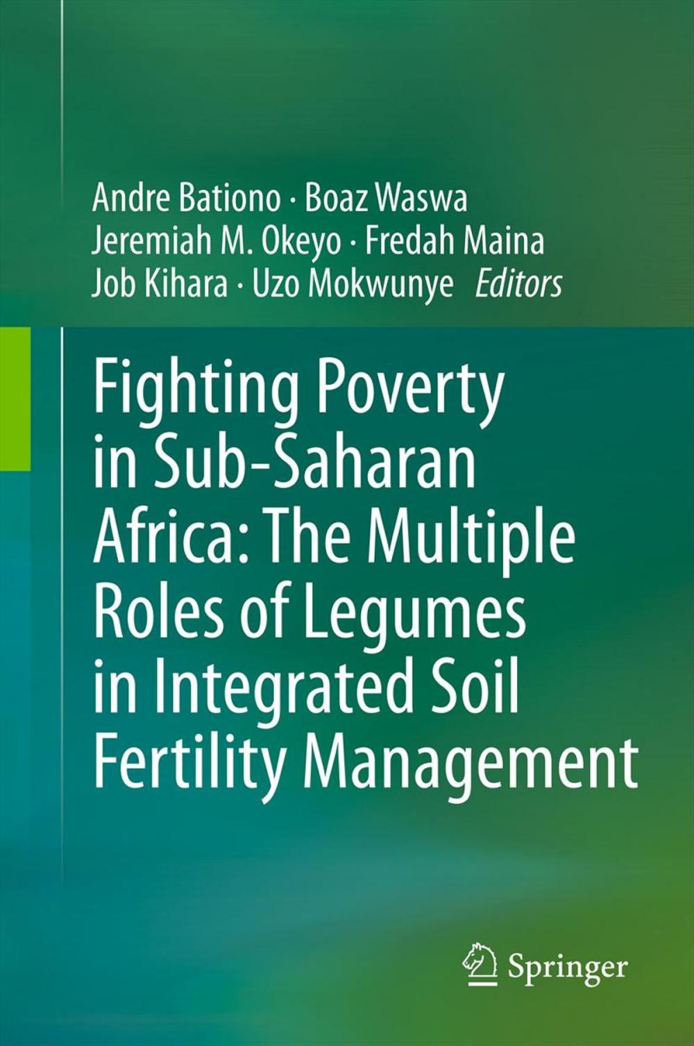 Big bigCover of Fighting Poverty in Sub-Saharan Africa: The Multiple Roles of Legumes in Integrated Soil Fertility Management