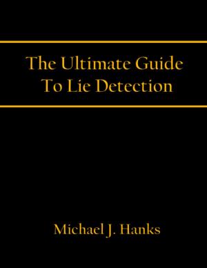 Cover of the book The Ultimate Guide To Lie Detection by Shedrick McKenzie
