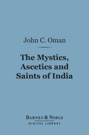 Cover of the book The Mystics, Ascetics and Saints of India (Barnes & Noble Digital Library) by Booth Tarkington