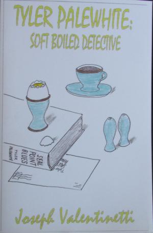 Cover of the book Tyler Palewhite:Soft-Boiled Detective by Nathan Walpow
