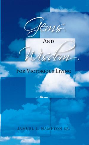 Cover of the book Gems and Wisdom for Victorious Living by Kimberly A. Henderson