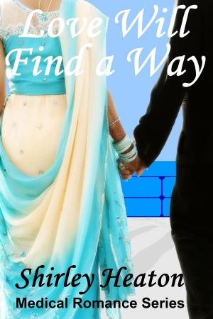 Cover of the book Love Will Find a Way (Medical Romance Series) by Lorraine Britt