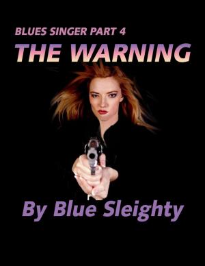 Cover of the book Blues Singer: Part 4 - The Warning by Ella B. Wilder