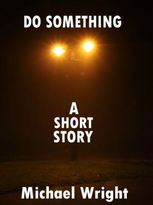 Cover of the book Do Something (A Short Story) by Roberto Monti