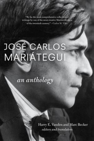 Cover of the book José Carlos Mariátegui: An Anthology by RENE CASTEX