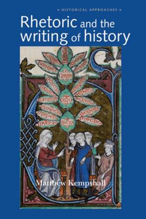 Cover of the book Rhetoric and the Writing of History, 400–1500 by Daniel Spence